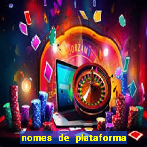 nomes de plataforma de jogos de aposta